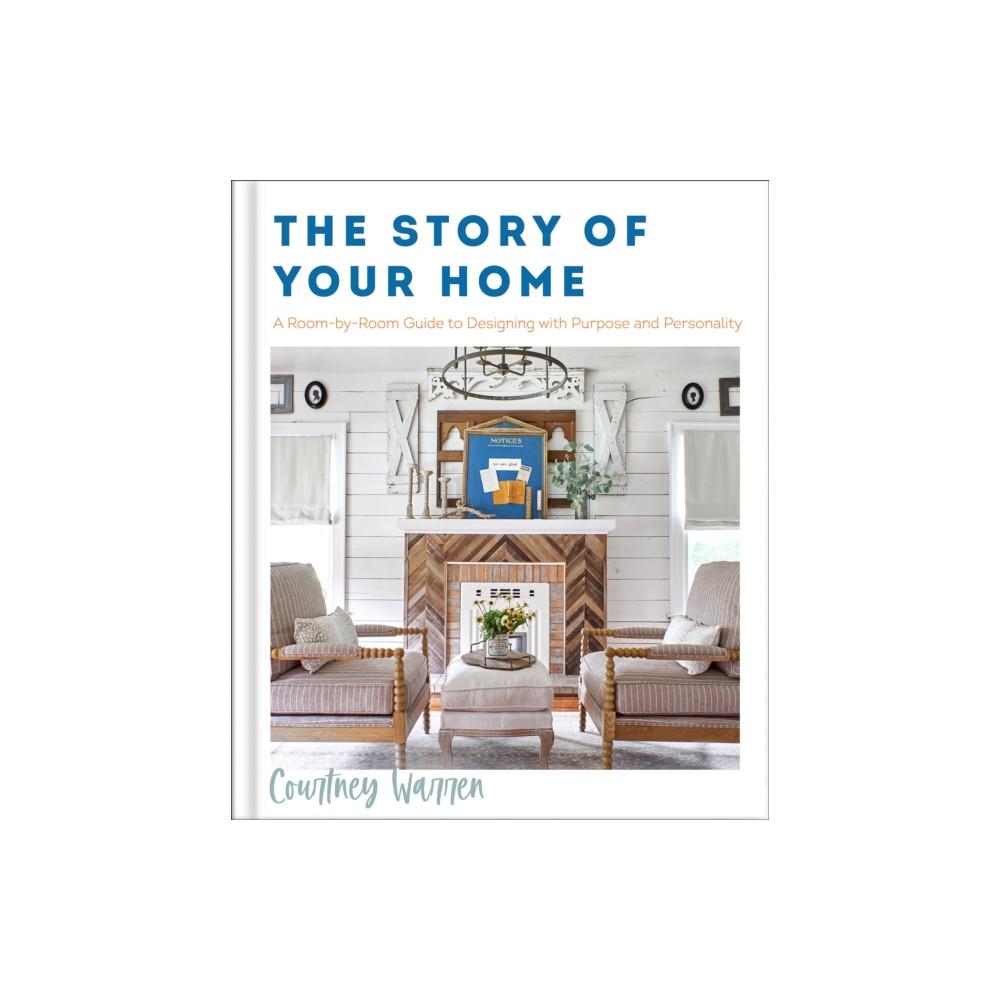 Produktbild för The Story of Your Home – A Room–by–Room Guide to Designing with Purpose and Personality (inbunden, eng)