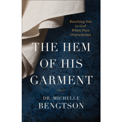 Baker publishing group The Hem of His Garment – Reaching Out to God When Pain Overwhelms (häftad, eng)