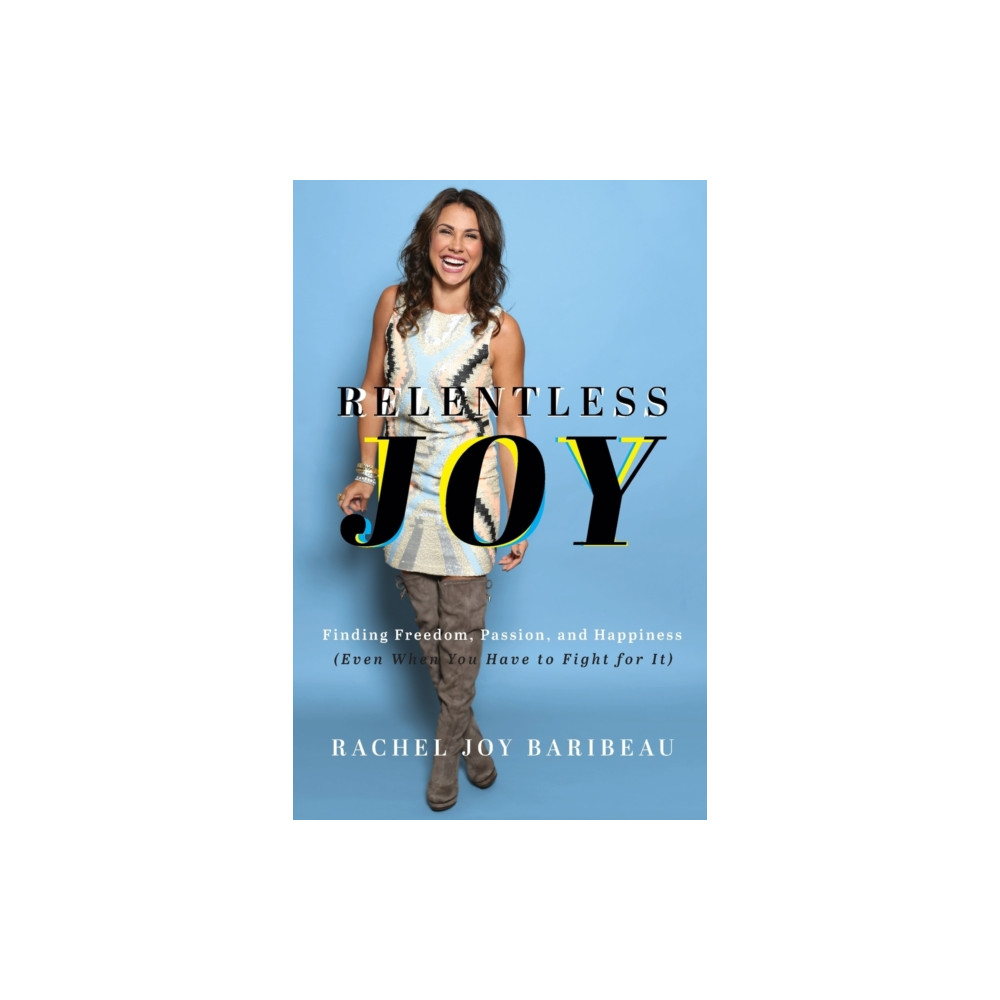 Produktbild för Relentless Joy – Finding Freedom, Passion, and Happiness (Even When You Have to Fight for It) (häftad, eng)