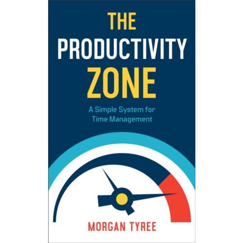 Baker publishing group The Productivity Zone – A Simple System for Time Management (häftad, eng)