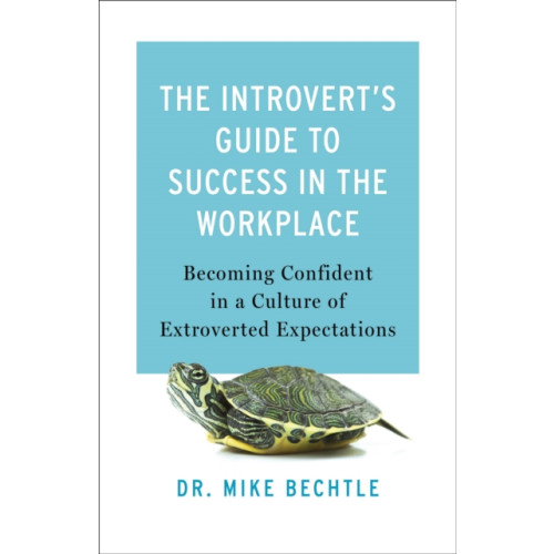 Baker publishing group The Introvert`s Guide to Success in the Workplac – Becoming Confident in a Culture of Extroverted Expectations (häftad, eng)