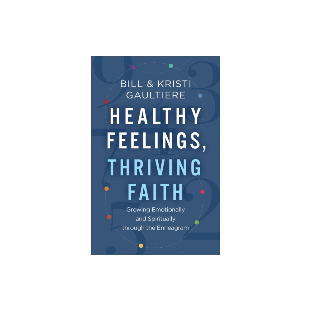 Produktbild för Healthy Feelings, Thriving Faith – Growing Emotionally and Spiritually through the Enneagram (häftad, eng)