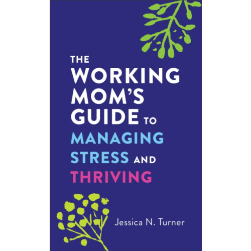 Baker publishing group The Working Mom`s Guide to Managing Stress and Thriving (häftad, eng)