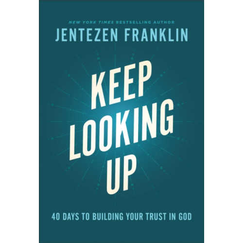 Baker publishing group Keep Looking Up – 40 Days to Building Your Trust in God (inbunden, eng)