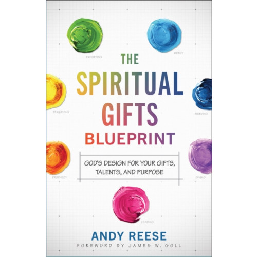 Baker publishing group The Spiritual Gifts Blueprint – God`s Design for Your Gifts, Talents, and Purpose (häftad, eng)