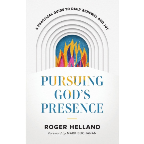 Baker publishing group Pursuing God`s Presence – A Practical Guide to Daily Renewal and Joy (häftad, eng)