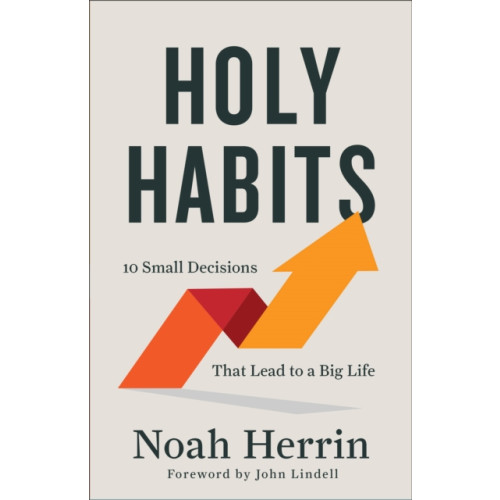 Baker publishing group Holy Habits – 10 Small Decisions That Lead to a Big Life (häftad, eng)