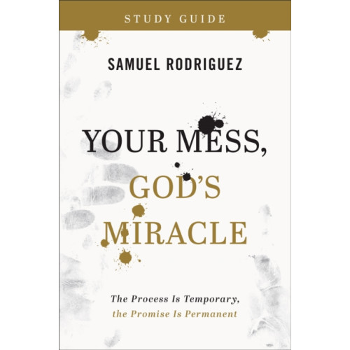 Baker publishing group Your Mess, God`s Miracle Study Guide – The Process Is Temporary, the Promise Is Permanent (häftad, eng)