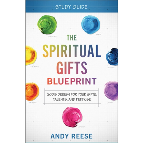 Baker publishing group The Spiritual Gifts Blueprint Study Guide – God`s Design for Your Gifts, Talents, and Purpose (häftad, eng)