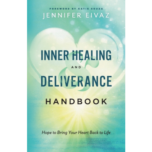 Baker publishing group Inner Healing and Deliverance Handbook – Hope to Bring Your Heart Back to Life (häftad, eng)