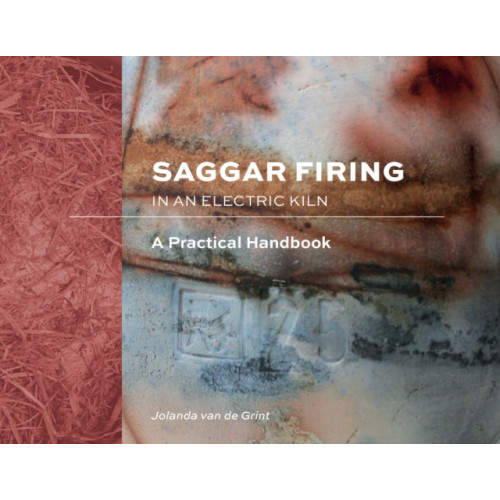 Schiffer Publishing Ltd Saggar Firing in an Electric Kiln (inbunden, eng)
