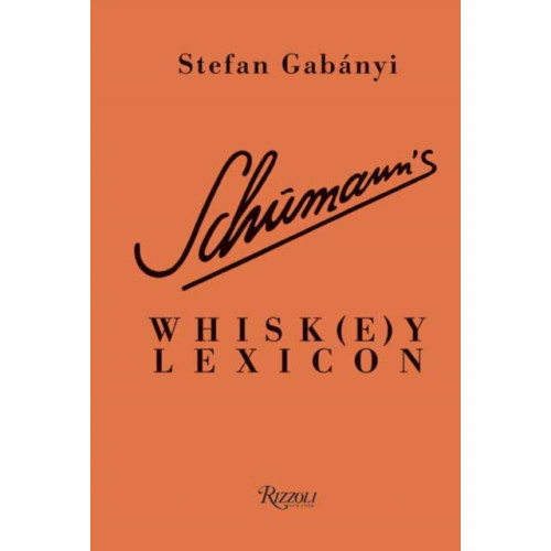 Rizzoli International Publications Schumann's Whisk(e)y Lexicon (inbunden, eng)