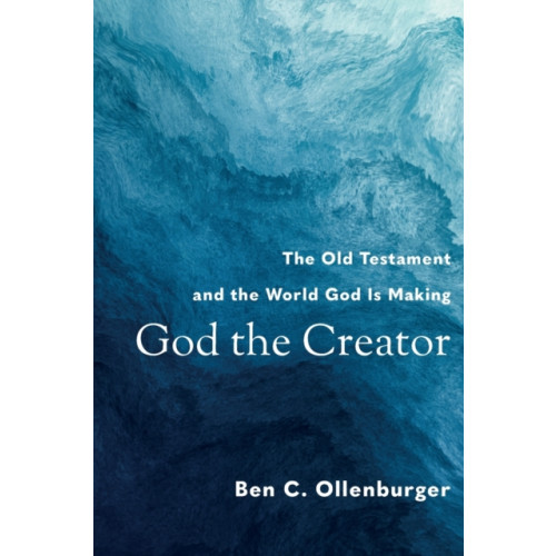 Baker publishing group God the Creator – The Old Testament and the World God Is Making (häftad, eng)