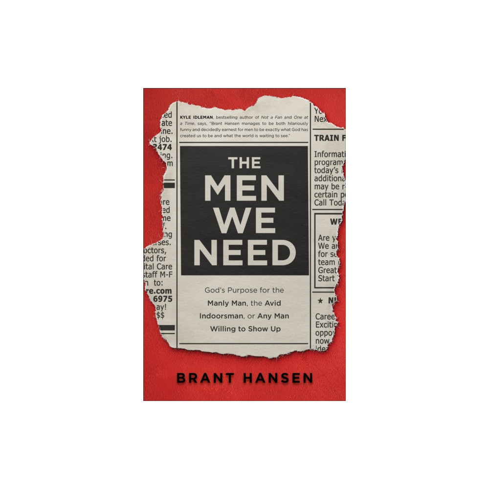 Produktbild för The Men We Need – God`s Purpose for the Manly Man, the Avid Indoorsman, or Any Man Willing to Show Up (häftad, eng)