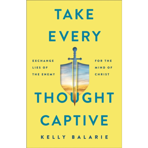 Baker publishing group Take Every Thought Captive – Exchange Lies of the Enemy for the Mind of Christ (häftad, eng)