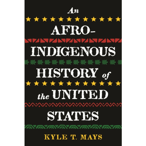 Beacon Press Afro-Indigenous History of the United States, An (inbunden, eng)