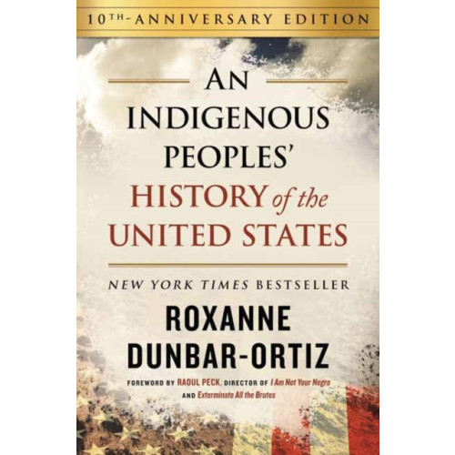 Beacon Press Indigenous Peoples' History of the United States (10th Anniversary Edition), An (inbunden, eng)