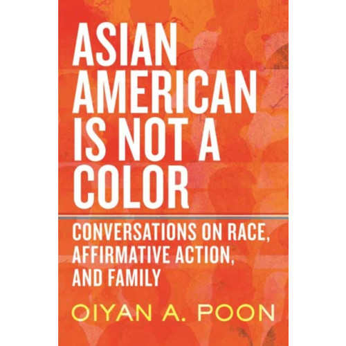 Beacon Press Asian American Is Not a Color (inbunden, eng)