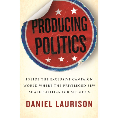 Beacon Press Producing Politics (inbunden, eng)