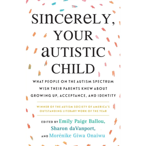 Beacon Press Sincerely, Your Autistic Child (häftad, eng)