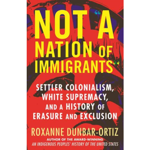 Beacon Press Not A Nation of Immigrants (inbunden, eng)