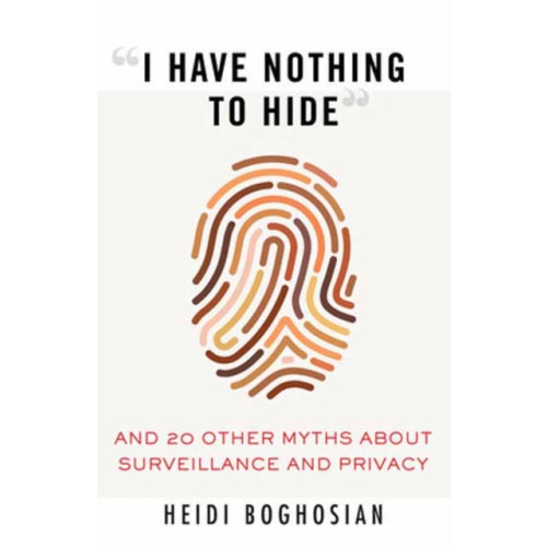 Beacon Press I Have Nothing to Hide (häftad, eng)