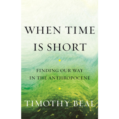 Beacon Press When Time Is Short (inbunden, eng)