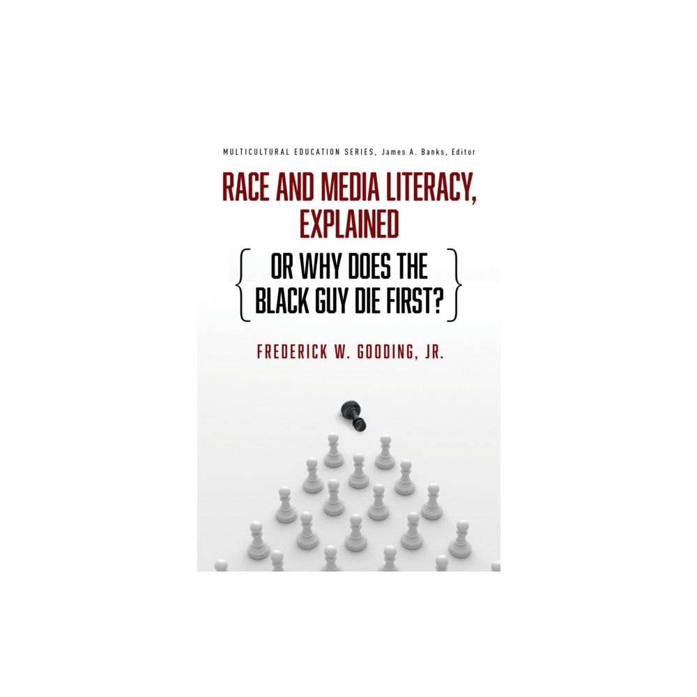 Produktbild för Race and Media Literacy, Explained (or Why Does the Black Guy Die First?) (häftad, eng)