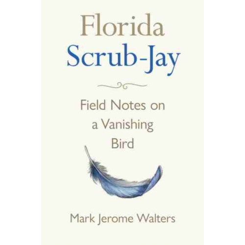 University Press of Florida Florida Scrub-Jay (inbunden, eng)