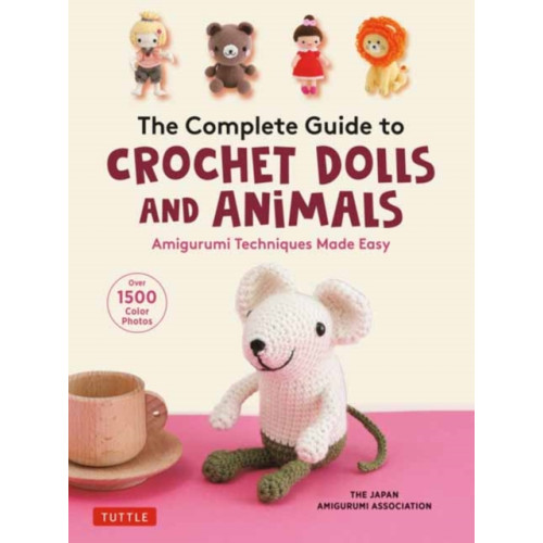 Tuttle Publishing The Complete Guide to Crochet Dolls and Animals (häftad, eng)