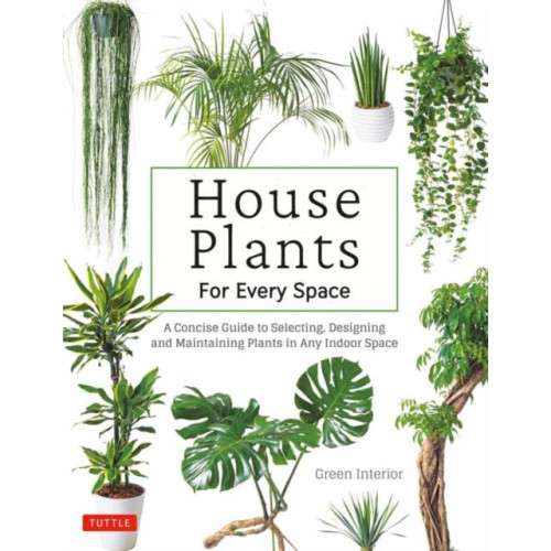 Tuttle Publishing House Plants for Every Space (inbunden, eng)