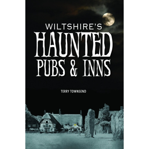 PiXZ Books Wiltshire's Haunted Pubs and Inns (inbunden, eng)