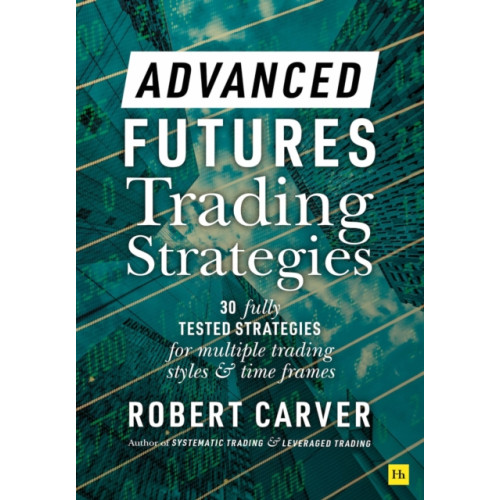 Harriman House Publishing Advanced Futures Trading Strategies (inbunden, eng)