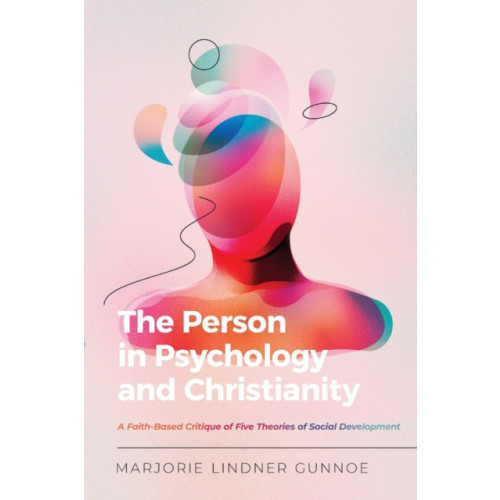 IVP Academic The Person in Psychology and Christianity – A Faith–Based Critique of Five Theories of Social Development (häftad, eng)