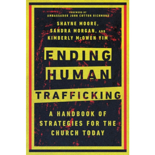 IVP Academic Ending Human Trafficking – A Handbook of Strategies for the Church Today (häftad, eng)