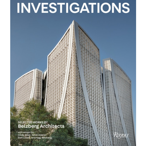 Rizzoli International Publications Investigations: Selected Works by Belzberg Architects (inbunden, eng)