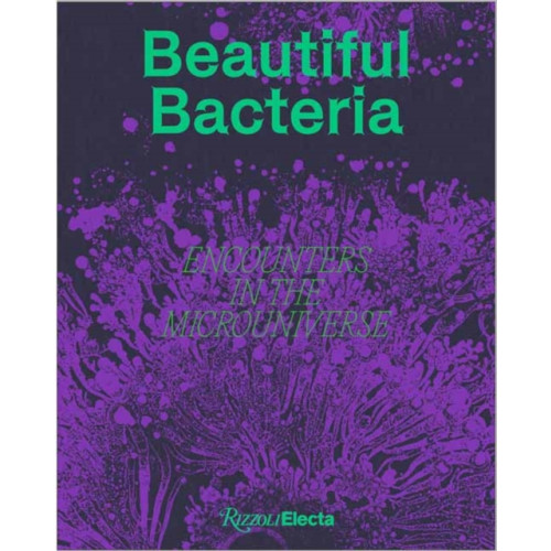 Rizzoli International Publications Beautiful Bacteria (inbunden, eng)