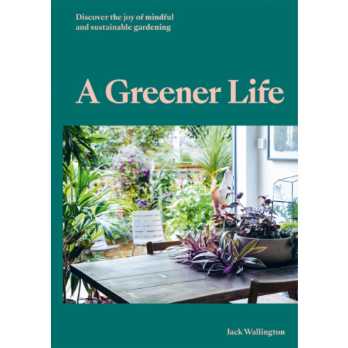 Orion Publishing Co A Greener Life (inbunden, eng)