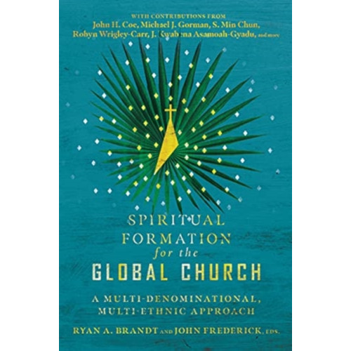 IVP Academic Spiritual Formation for the Global Church – A Multi–Denominational, Multi–Ethnic Approach (häftad, eng)