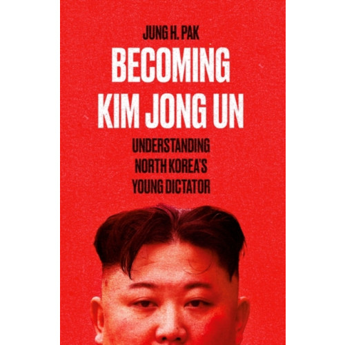 Oneworld Publications Becoming Kim Jong Un (häftad, eng)