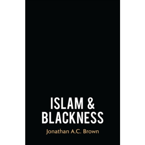 Oneworld Publications Islam and Blackness (inbunden, eng)