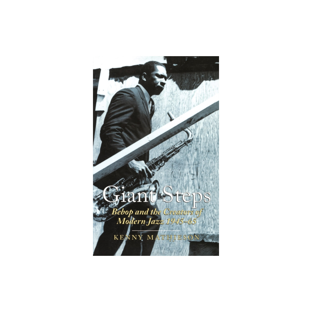 Produktbild för Giant Steps: Bebop And The Creators Of Modern Jazz, 1945-65 (häftad, eng)