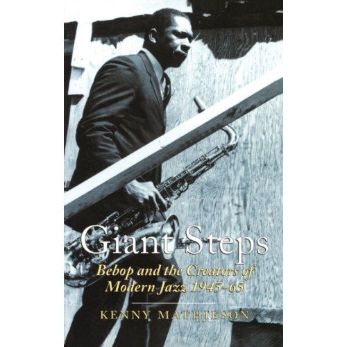Canongate Books Giant Steps: Bebop And The Creators Of Modern Jazz, 1945-65 (häftad, eng)