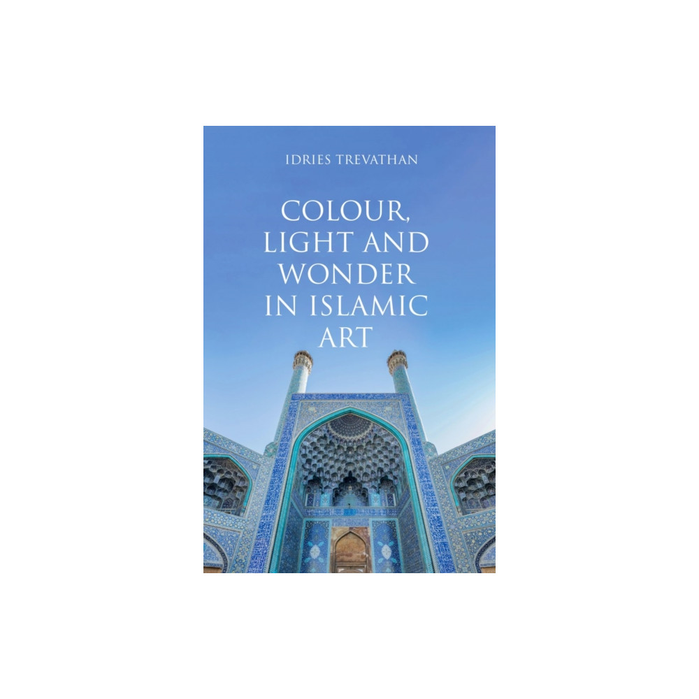 Produktbild för Colour, Light and Wonder in Islamic Art (häftad, eng)