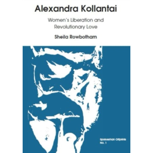 Spokesman Books Alexandra Kollantai: Women's Liberation and Revolutionary Love (häftad, eng)