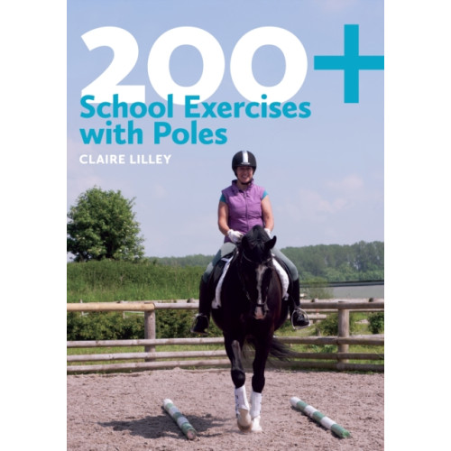 The Crowood Press Ltd 200+ School Exercises with Poles (häftad, eng)