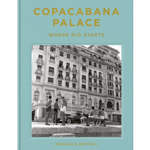 Vendome Press Copacabana Palace: Where Rio Starts (inbunden, eng)