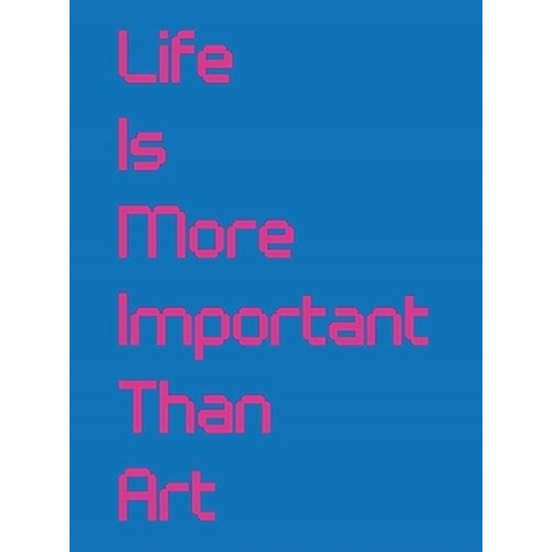 Whitechapel Gallery Life Is More Important Than Art (häftad, eng)