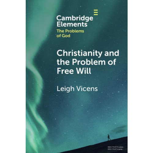 Cambridge University Press Christianity and the Problem of Free Will (häftad, eng)