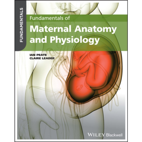 John Wiley And Sons Ltd Fundamentals of Maternal Anatomy and Physiology (häftad, eng)